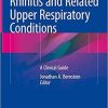 Rhinitis and Related Upper Respiratory Conditions: A Clinical Guide 1st ed. 2018 Edition
