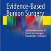 Evidence-Based Bunion Surgery: A Critical Examination of Current and Emerging Concepts and Techniques 1st ed. 2018 Edition