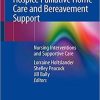 Hospice Palliative Home Care and Bereavement Support: Nursing Interventions and Supportive Care 1st ed. 2019 Edition