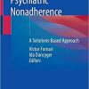 Psychiatric Nonadherence: A Solutions-Based Approach 1st ed. 2019 Edition
