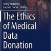 The Ethics of Medical Data Donation (Philosophical Studies Series (137)) 1st ed. 2019 Edition
