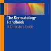 The Dermatology Handbook: A Clinician’s Guide 1st ed. 2019 Edition