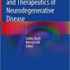 Pathology, Prevention and Therapeutics of Neurodegenerative Disease 1st ed. 2019 Edition
