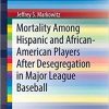 Mortality Among Hispanic and African-American Players After Desegregation in Major League Baseball (SpringerBriefs in Public Health)