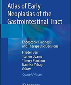 Atlas of Early Neoplasias of the Gastrointestinal Tract: Endoscopic Diagnosis and Therapeutic Decisions 2nd ed. 2019 Edition