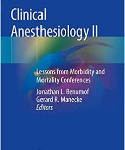 Clinical Anesthesiology II: Lessons from Morbidity and Mortality Conferences 1st ed. 2019 Edition