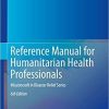 Reference Manual for Humanitarian Health Professionals: Missioncraft in Disaster Relief® Series 6th ed. 2019 Edition