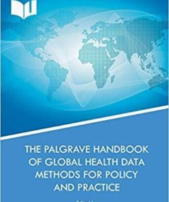 The Palgrave Handbook of Global Health Data Methods for Policy and Practice 1st ed. 2019 Edition