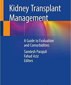 Kidney Transplant Management: A Guide to Evaluation and Comorbidities 1st ed. 2019 Edition