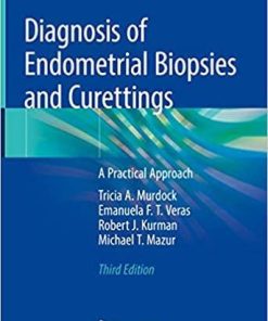 Diagnosis of Endometrial Biopsies and Curettings: A Practical Approach 3rd ed. 2019 Edition