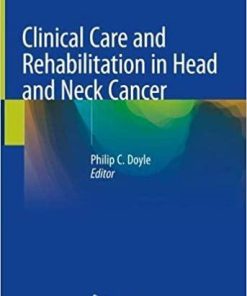 Clinical Care and Rehabilitation in Head and Neck Cancer 1st ed. 2019 Edition