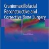 Craniomaxillofacial Reconstructive and Corrective Bone Surgery 2nd ed. 2019 Edition