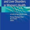 Gastrointestinal and Liver Disorders in Women’s Health: A Point of Care Clinical Guide 1st ed. 2019 Edition
