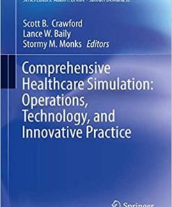 Comprehensive Healthcare Simulation: Operations, Technology, and Innovative Practice 1st ed. 2019 Edition