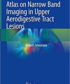 Atlas on Narrow Band Imaging in Upper Aerodigestive Tract Lesions 1st ed. 2019 Edition
