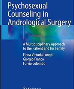 Psychosexual Counseling in Andrological Surgery: A Multidisciplinary Approach to the Patient and His Family 1st ed. 2019 Edition