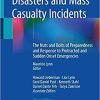Disasters and Mass Casualty Incidents: The Nuts and Bolts of Preparedness and Response to Protracted and Sudden Onset Emergencies 2nd ed. 2019 Edition