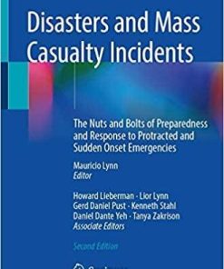 Disasters and Mass Casualty Incidents: The Nuts and Bolts of Preparedness and Response to Protracted and Sudden Onset Emergencies 2nd ed. 2019 Edition