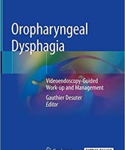 Oropharyngeal Dysphagia: Videoendoscopy-Guided Work-up and Management 1st ed. 2019 Edition