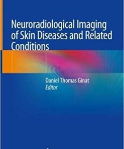Neuroradiological Imaging of Skin Diseases and Related Conditions 1st ed. 2019 Edition