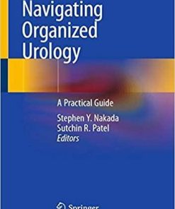 Navigating Organized Urology: A Practical Guide 1st ed. 2019 Edition