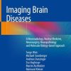 Imaging Brain Diseases: A Neuroradiology, Nuclear Medicine, Neurosurgery, Neuropathology and Molecular Biology-based Approach