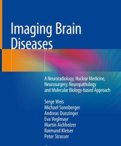 Imaging Brain Diseases: A Neuroradiology, Nuclear Medicine, Neurosurgery, Neuropathology and Molecular Biology-based Approach