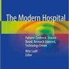 The Modern Hospital: Patients Centered, Disease Based, Research Oriented, Technology Driven 1st ed. 2019 Edition