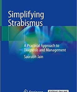 Simplifying Strabismus: A Practical Approach to Diagnosis and Management 1st ed. 2019 Edition
