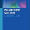 Medical Student Well-Being: An Essential Guide 1st ed. 2019 Edition