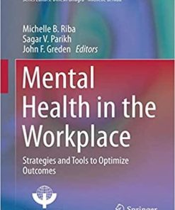 Mental Health in the Workplace: Strategies and Tools to Optimize Outcomes (Integrating Psychiatry and Primary Care) 1st ed. 2019 Edition
