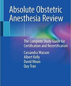 Absolute Obstetric Anesthesia Review: The Complete Study Guide for Certification and Recertification 1st ed. 2019 Edition