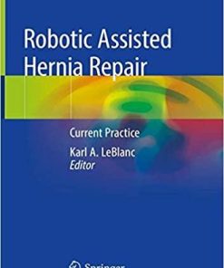 Robotic Assisted Hernia Repair: Current Practice 1st ed. 2019 Edition
