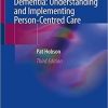 Enabling People with Dementia: Understanding and Implementing Person-Centred Care 3rd ed. 2019 Edition