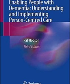 Enabling People with Dementia: Understanding and Implementing Person-Centred Care 3rd ed. 2019 Edition