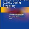 Exercise and Sporting Activity During Pregnancy: Evidence-Based Guidelines 1st ed. 2019 Edition