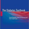 The Diabetes Textbook: Clinical Principles, Patient Management and Public Health Issues 1st ed. 2019 Edition