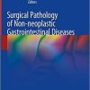 Surgical Pathology of Non-neoplastic Gastrointestinal Diseases 1st ed. 2019 Edition