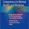 Structural Competency in Mental Health and Medicine: A Case-Based Approach to Treating the Social Determinants of Health 1st ed. 2019 Edition