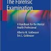 The Forensic Examination: A Handbook for the Mental Health Professional 1st ed. 2019 Edition