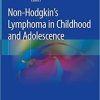 Non-Hodgkin’s Lymphoma in Childhood and Adolescence 1st ed. 2019 Edition
