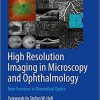 High Resolution Imaging in Microscopy and Ophthalmology: New Frontiers in Biomedical Optics 1st ed. 2019 Edition
