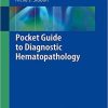 Pocket Guide to Diagnostic Hematopathology 1st ed. 2019 Edition