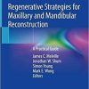 Regenerative Strategies for Maxillary and Mandibular Reconstruction: A Practical Guide 1st ed. 2019 Edition