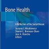 Bone Health: A Reflection of the Social Mosaic 1st ed. 2019 Edition