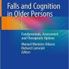 Falls and Cognition in Older Persons: Fundamentals, Assessment and Therapeutic Options 1st ed. 2020 Edition