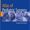 Atlas of Pediatric Surgery: Principles and Treatment 1st ed. 2020 Edition