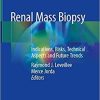 Renal Mass Biopsy: Indications, Risks, Technical Aspects and Future Trends 1st ed. 2020 Edition