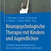 Neuropsychologische Therapie mit Kindern und Jugendlichen: Praktische Behandlungskonzepte bei neurokognitiven Funktionsstörungen (German Edition) (German) 1. Aufl. 2020 Edition
