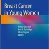 Breast Cancer in Young Women 1st ed. 2020 Edition